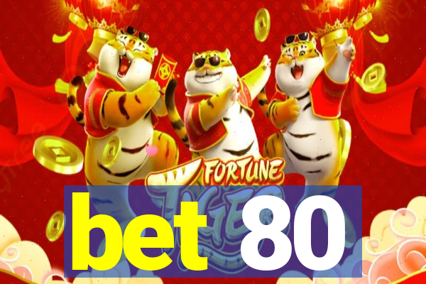 bet 80